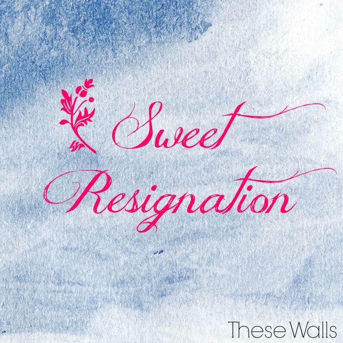 These Walls - Sweet Resignation
