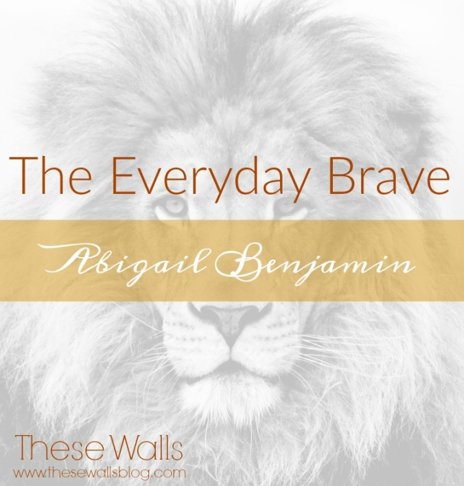 these-walls-the-everyday-brave-abigail-benjamin