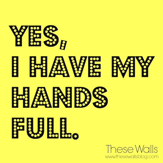 these-walls-the-kids-are-alright-yes-i-have-my-hands-full